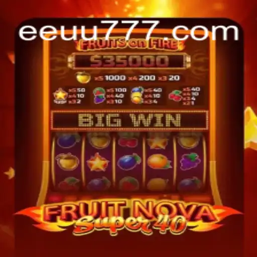 FruitNovaSuper40: A Thriving Gaming Experience with EEU777.COM Oficial Slots Brasil #1