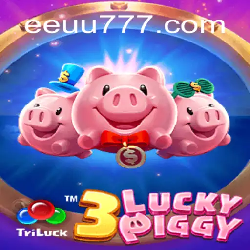 Exploring the Thrills of 3LUCKYPIGGY at EEU777.COM Oficial Slots Brasil #1